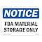 Signmission OSHA Notice, 5" Height, NOTICE Fda Material Storage Only Sign, 7" X 5", Landscape OS-NS-D-57-L-15656 - alternate 1